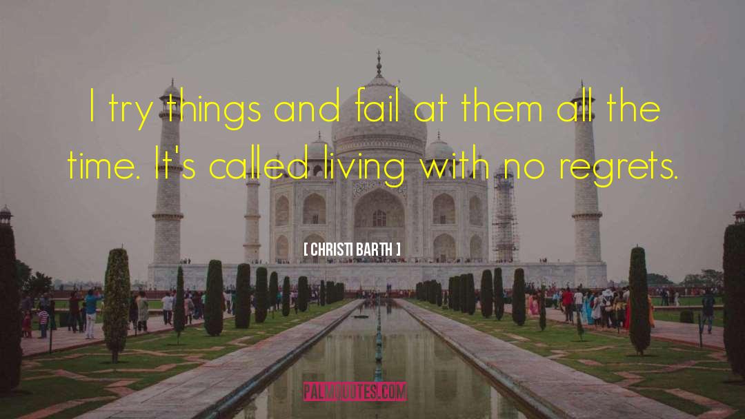 Living Life With No Regrets quotes by Christi Barth