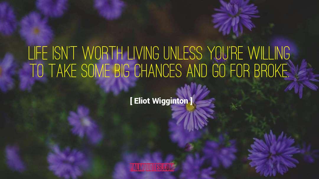 Living Live quotes by Eliot Wigginton