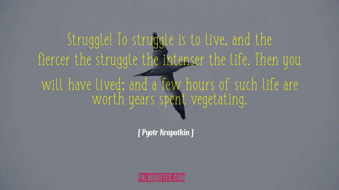 Living Living quotes by Pyotr Kropotkin