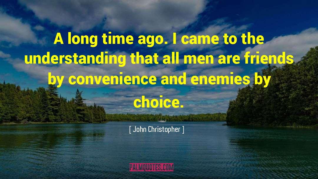 Living Long quotes by John Christopher