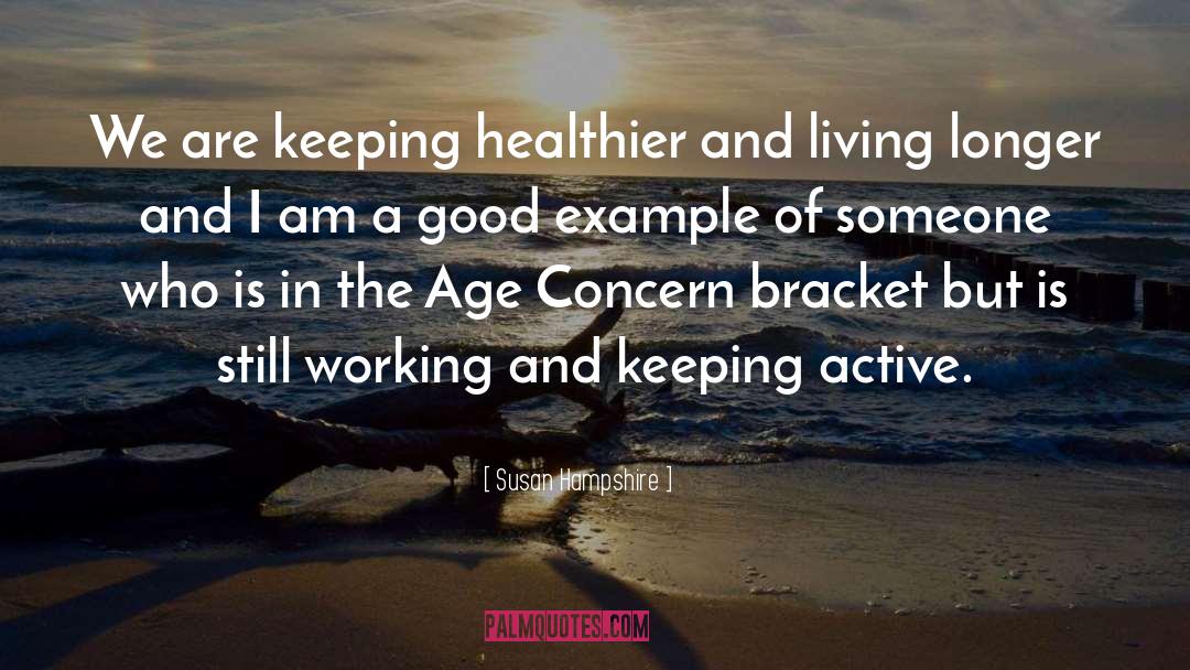 Living Longer quotes by Susan Hampshire