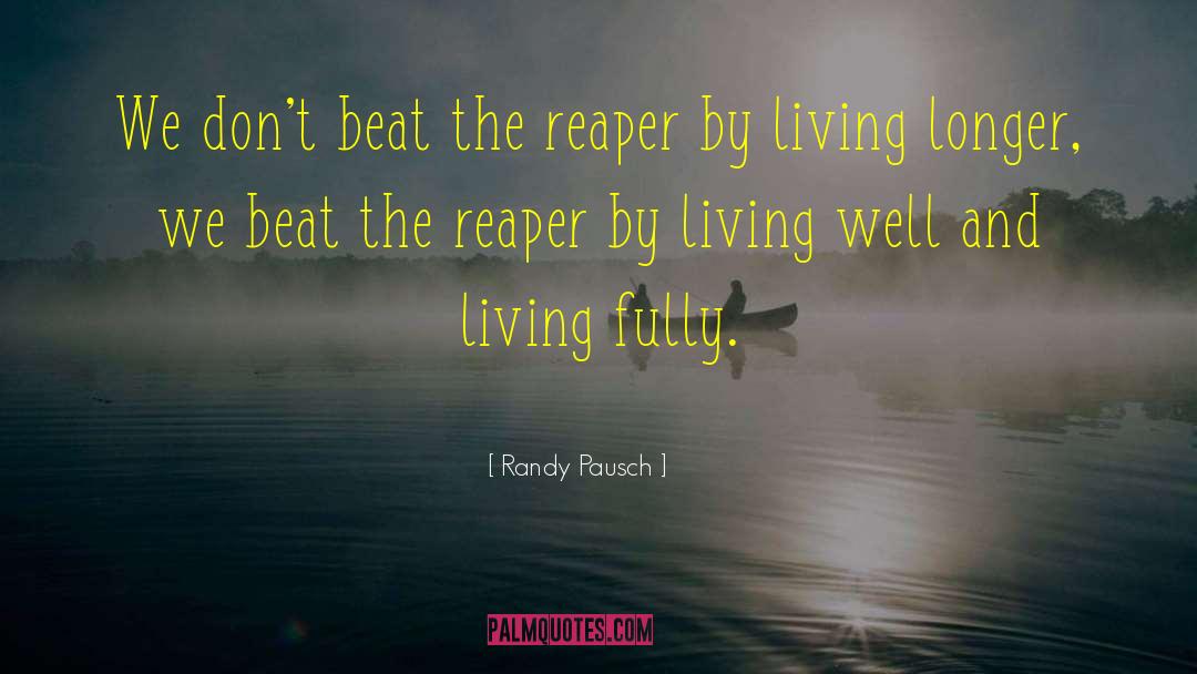 Living Longer quotes by Randy Pausch