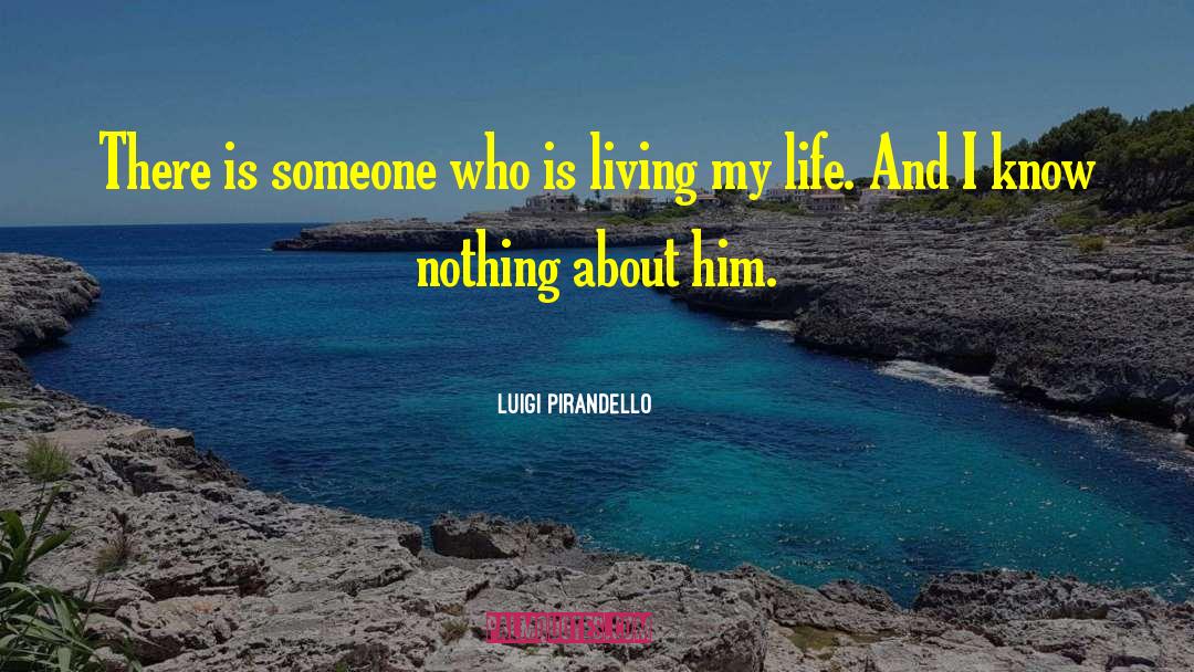 Living My Life quotes by Luigi Pirandello