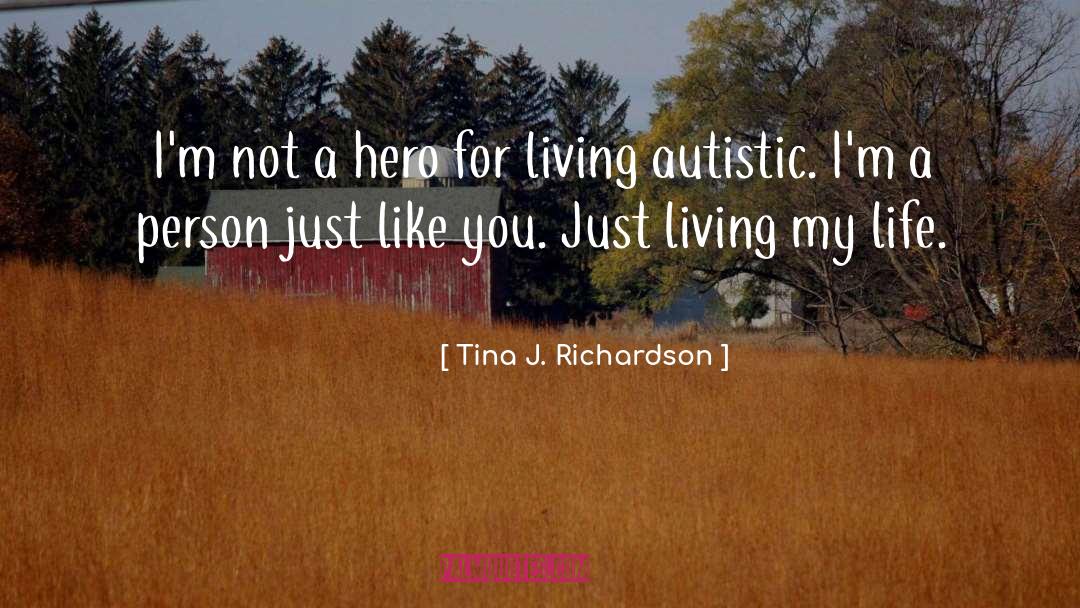 Living My Life quotes by Tina J. Richardson