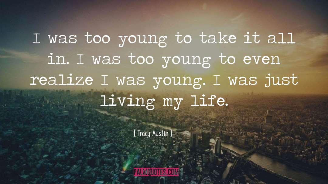 Living My Life quotes by Tracy Austin
