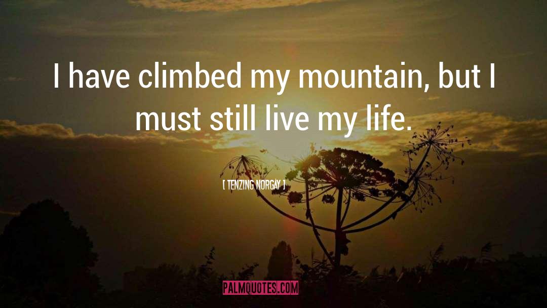 Living My Life quotes by Tenzing Norgay