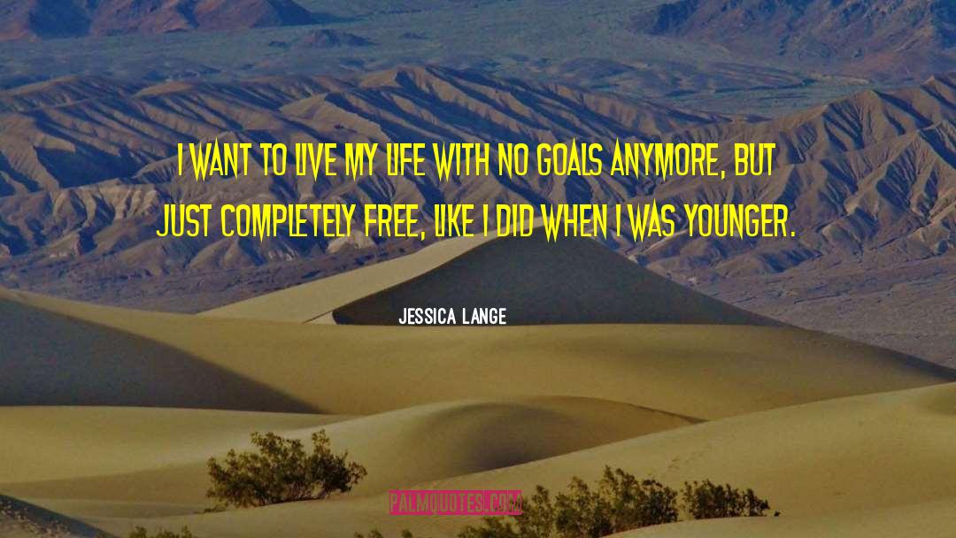 Living My Life quotes by Jessica Lange