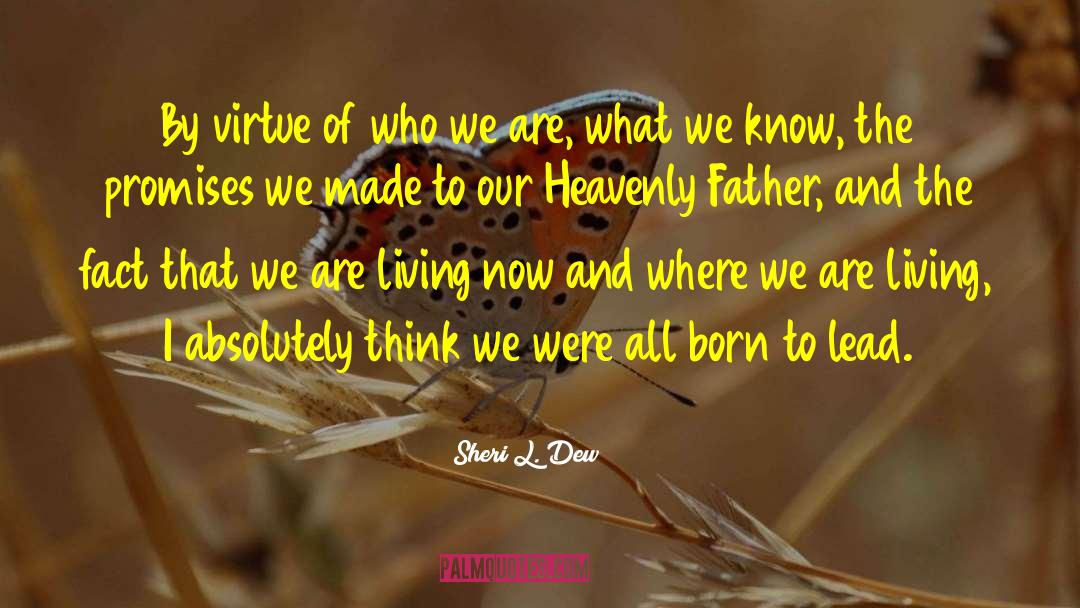 Living Now quotes by Sheri L. Dew