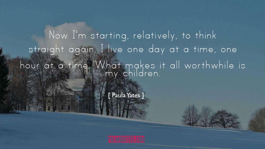 Living One Day At A Time quotes by Paula Yates