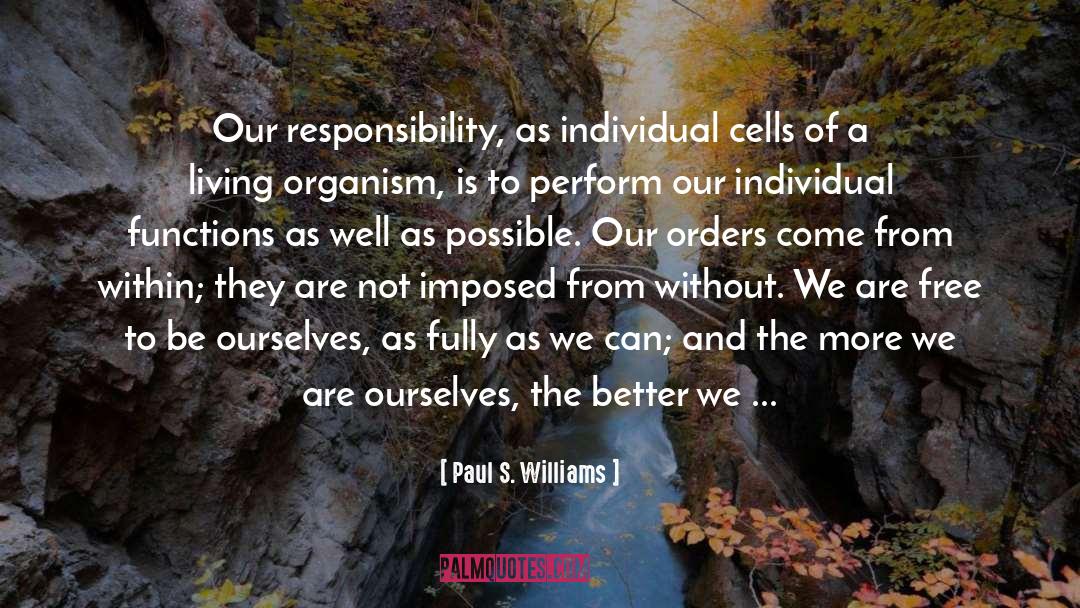 Living Organism quotes by Paul S. Williams