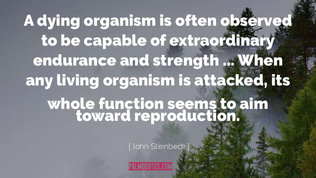 Living Organism quotes by John Steinbeck