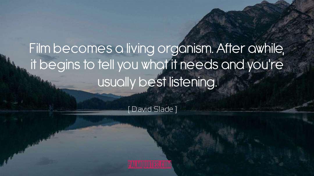 Living Organisms quotes by David Slade