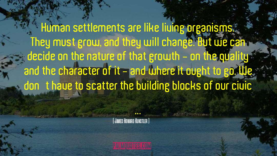 Living Organisms quotes by James Howard Kunstler
