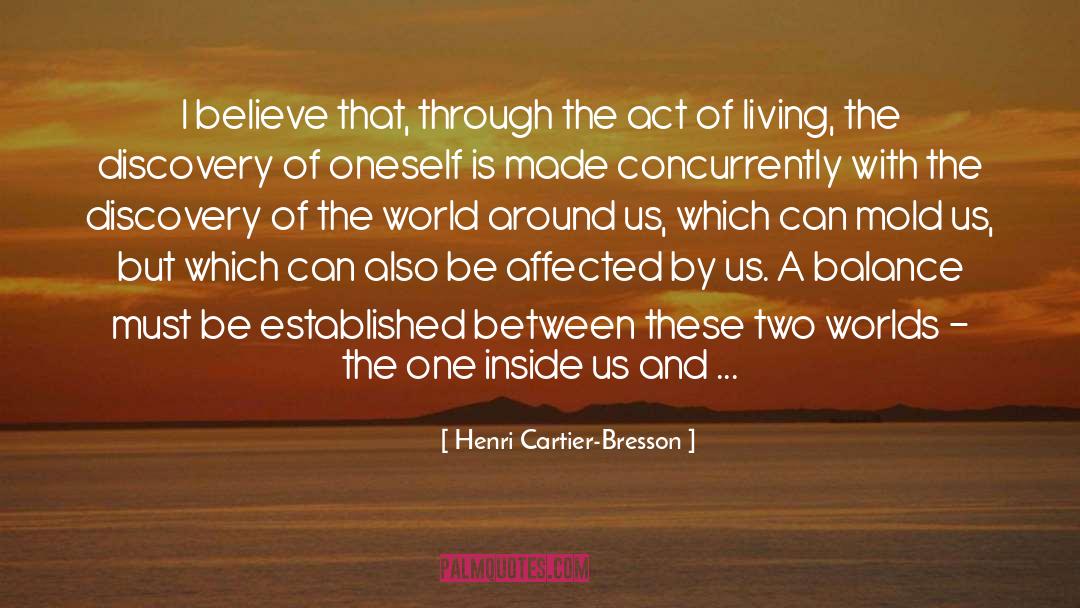 Living Outside Yourself quotes by Henri Cartier-Bresson