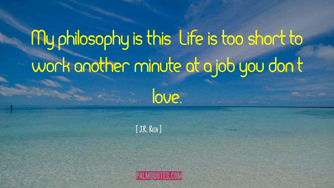 Living Philosophy quotes by J.R. Rain