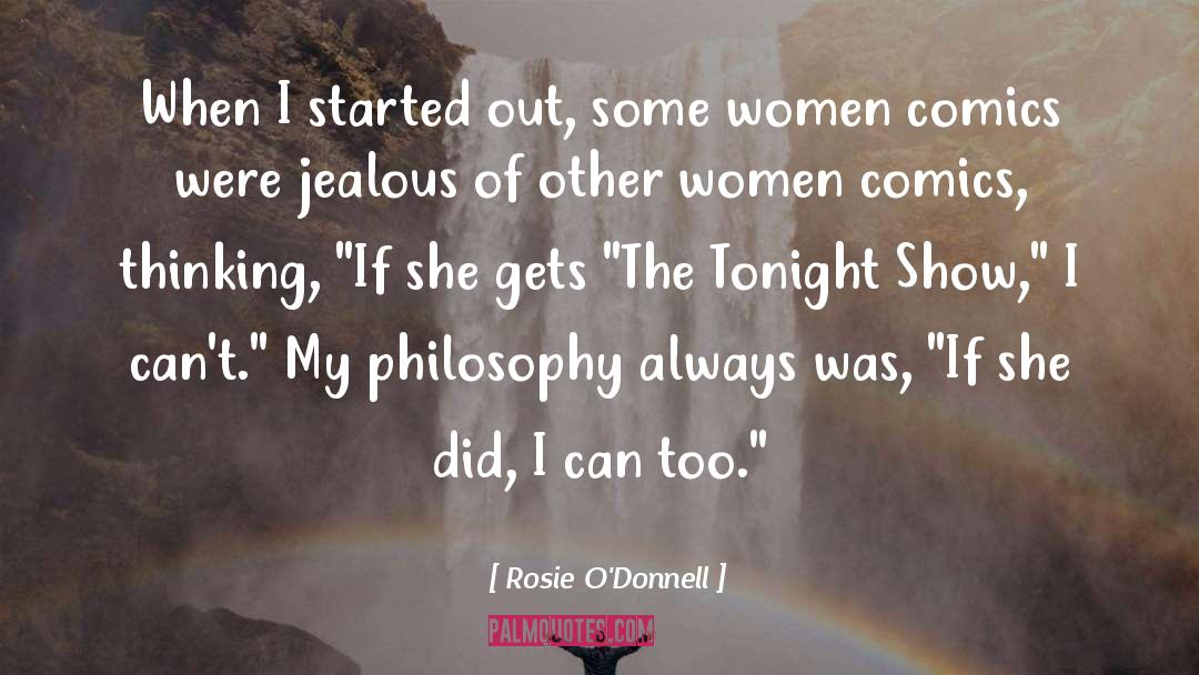 Living Philosophy quotes by Rosie O'Donnell