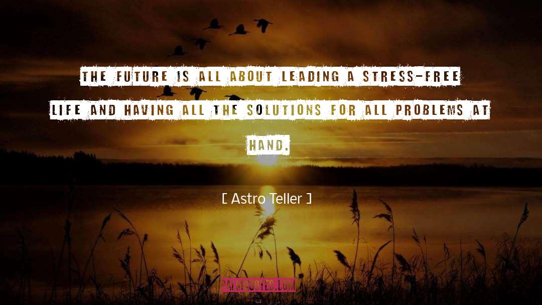 Living Stress Free quotes by Astro Teller