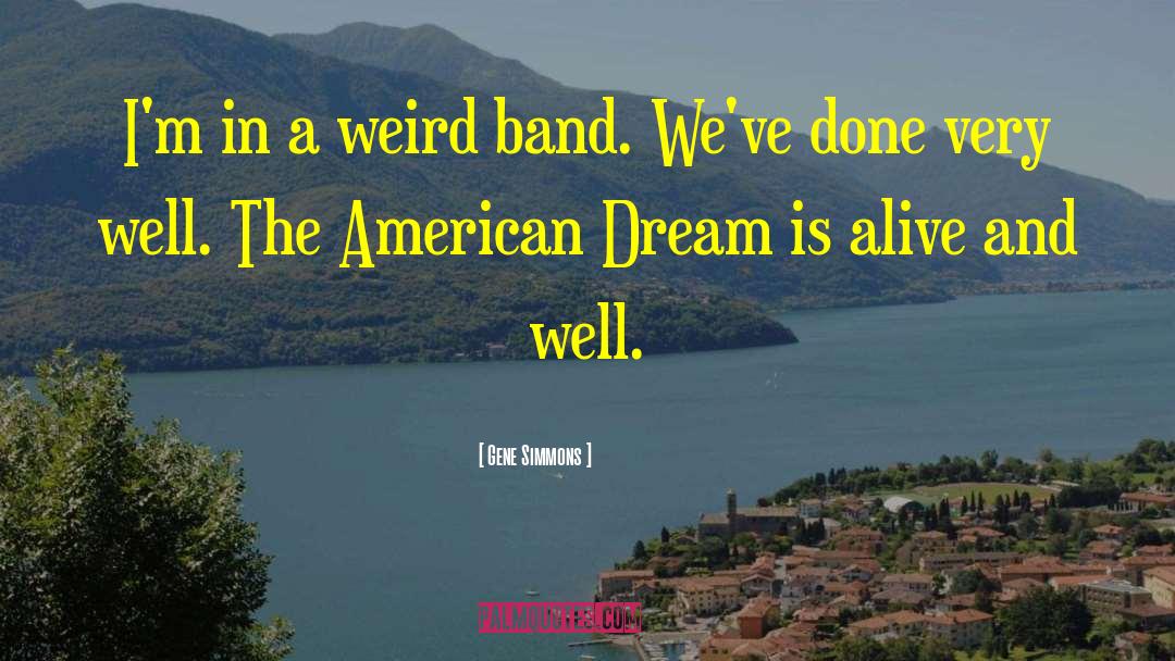 Living The American Dream quotes by Gene Simmons