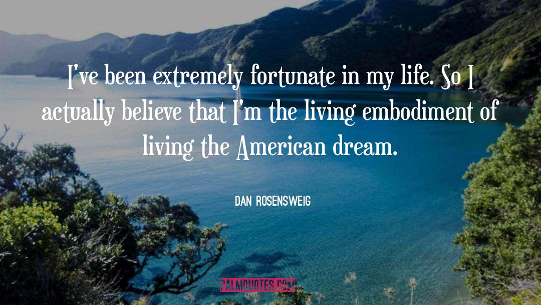 Living The American Dream quotes by Dan Rosensweig