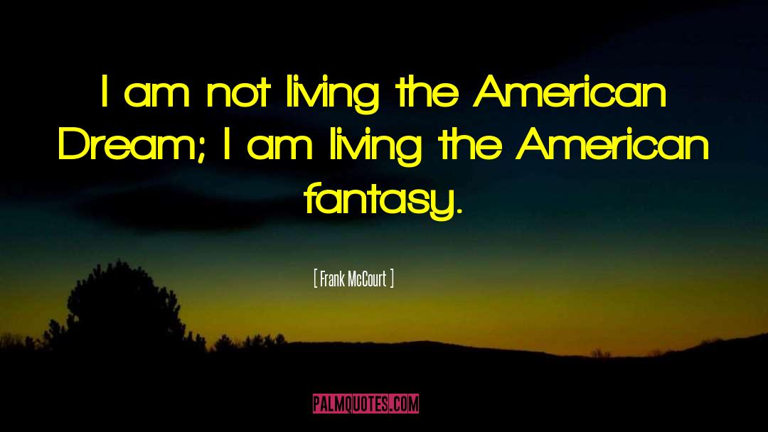 Living The American Dream quotes by Frank McCourt