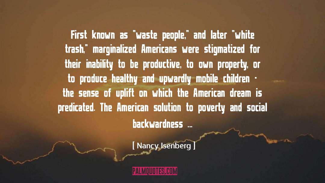 Living The American Dream quotes by Nancy Isenberg