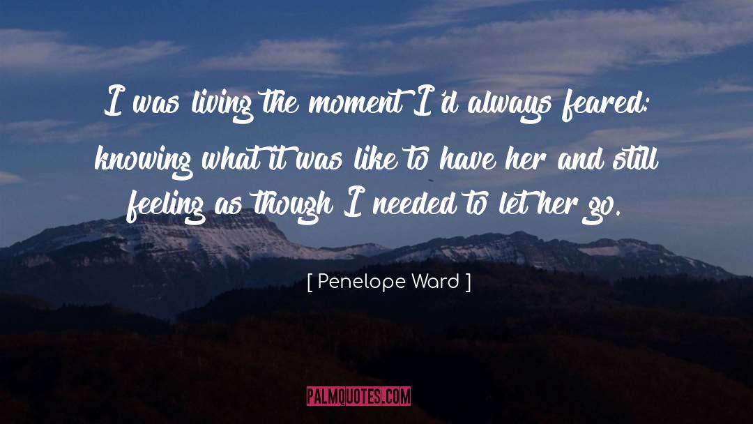 Living The Moment quotes by Penelope Ward