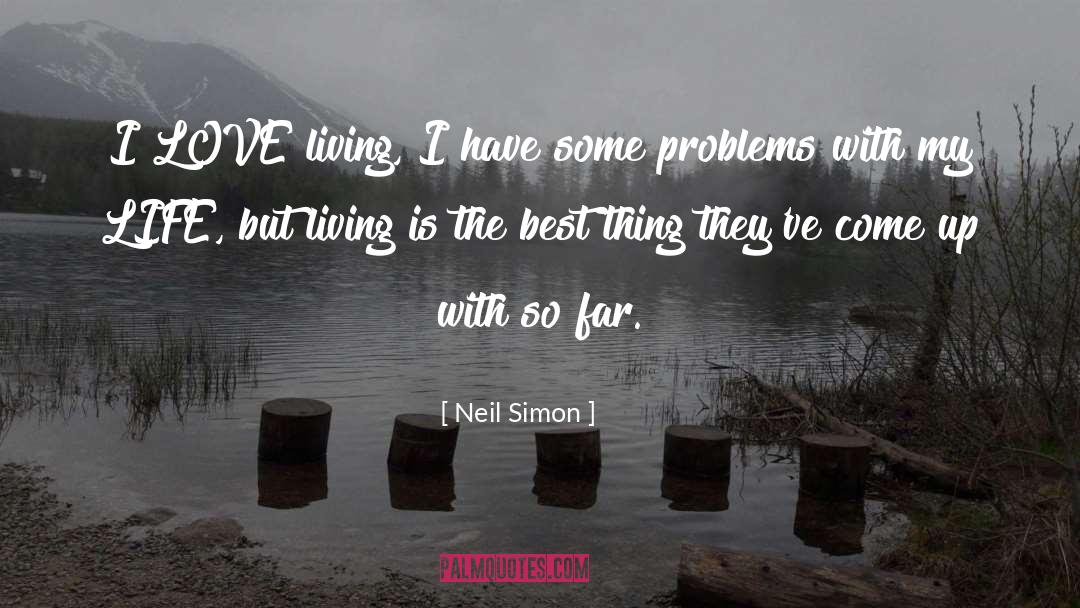 Living Things Humanity quotes by Neil Simon