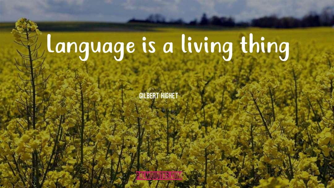 Living Things quotes by Gilbert Highet