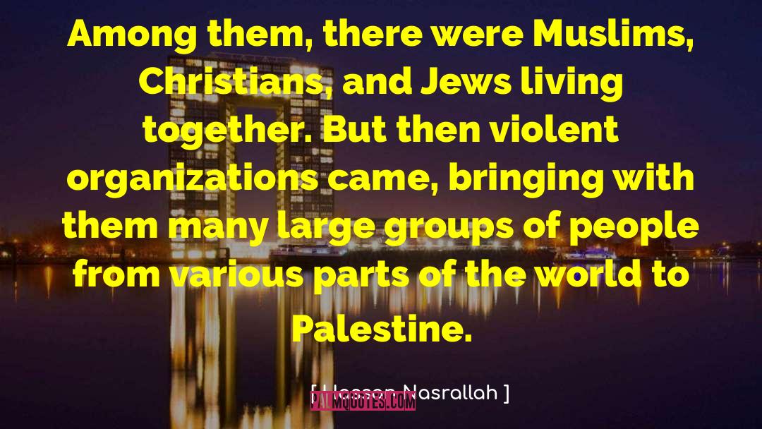 Living Together quotes by Hassan Nasrallah