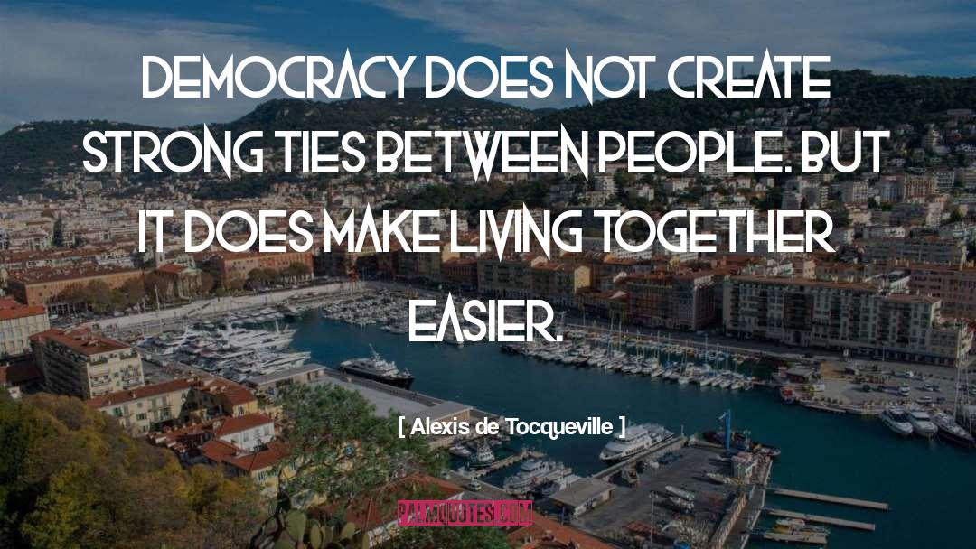 Living Together quotes by Alexis De Tocqueville