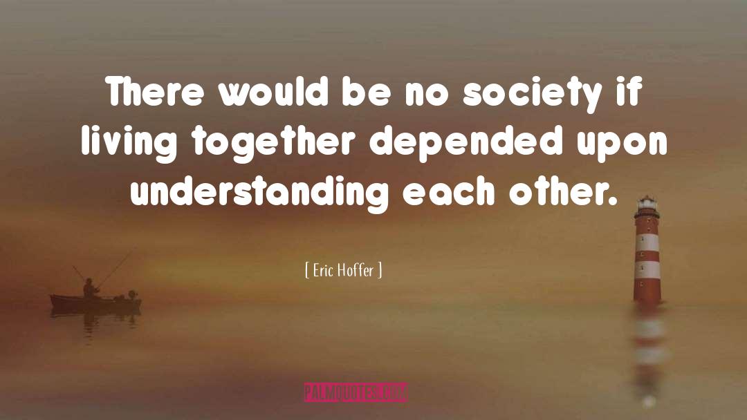 Living Together quotes by Eric Hoffer