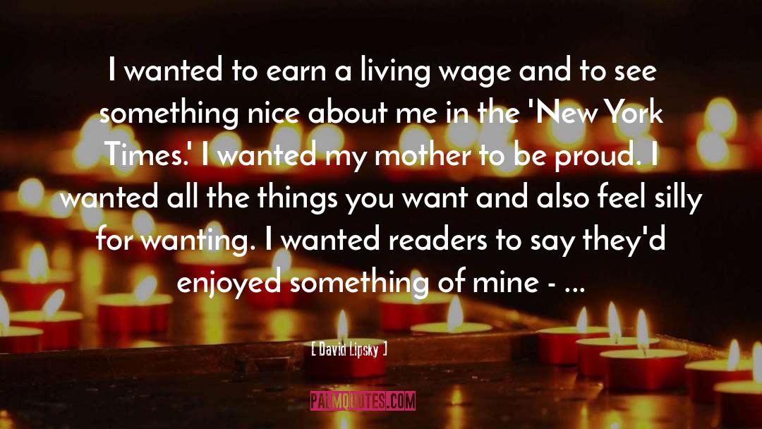 Living Wage quotes by David Lipsky