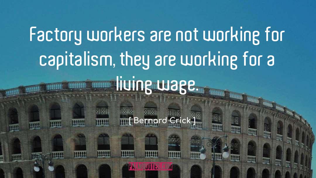 Living Wage quotes by Bernard Crick