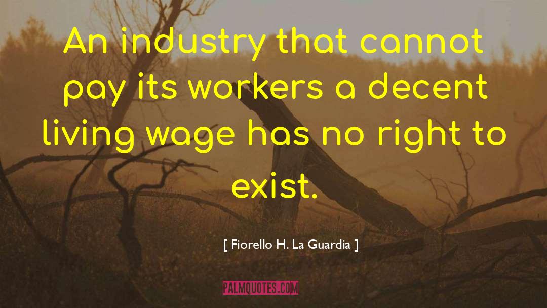 Living Wage quotes by Fiorello H. La Guardia