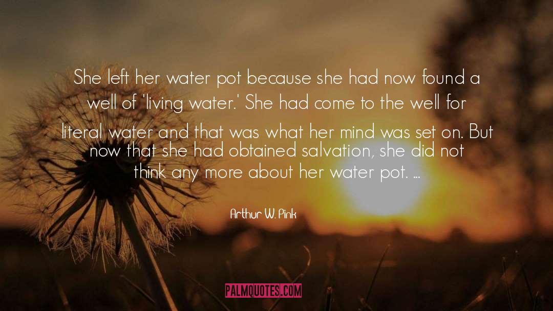 Living Water quotes by Arthur W. Pink