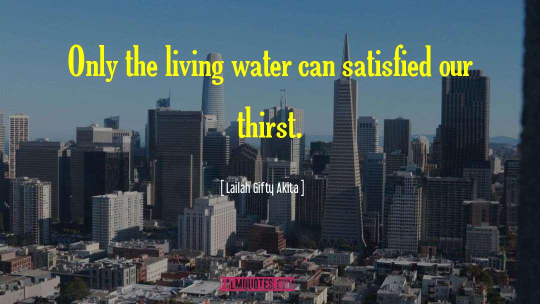 Living Water quotes by Lailah Gifty Akita