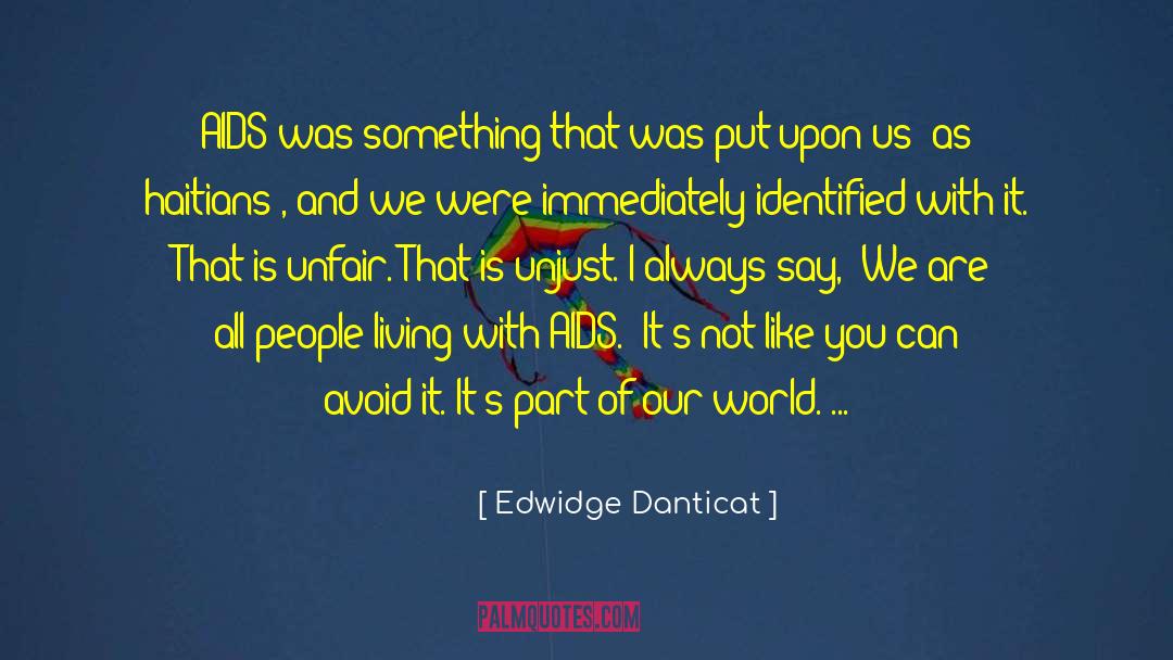 Living With Aids quotes by Edwidge Danticat