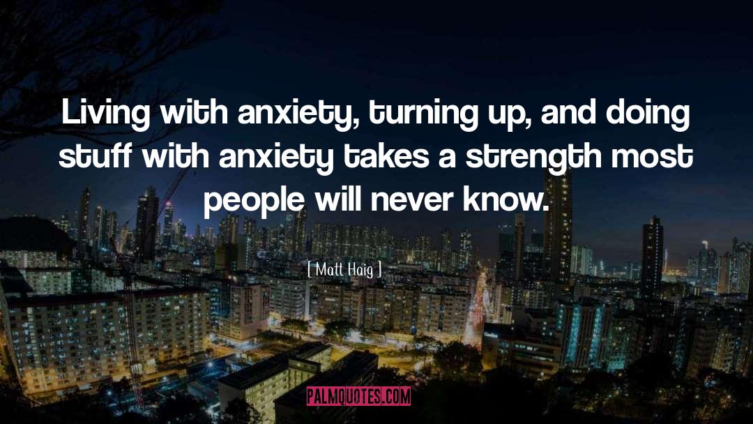 Living With Anxiety quotes by Matt Haig