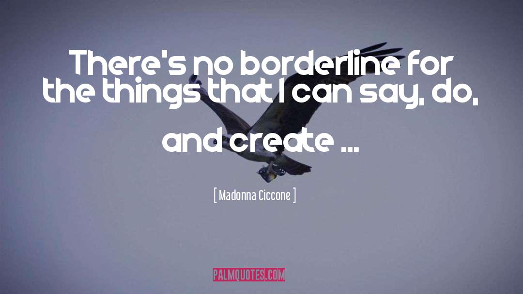 Living With Borderline Personality Disorder quotes by Madonna Ciccone