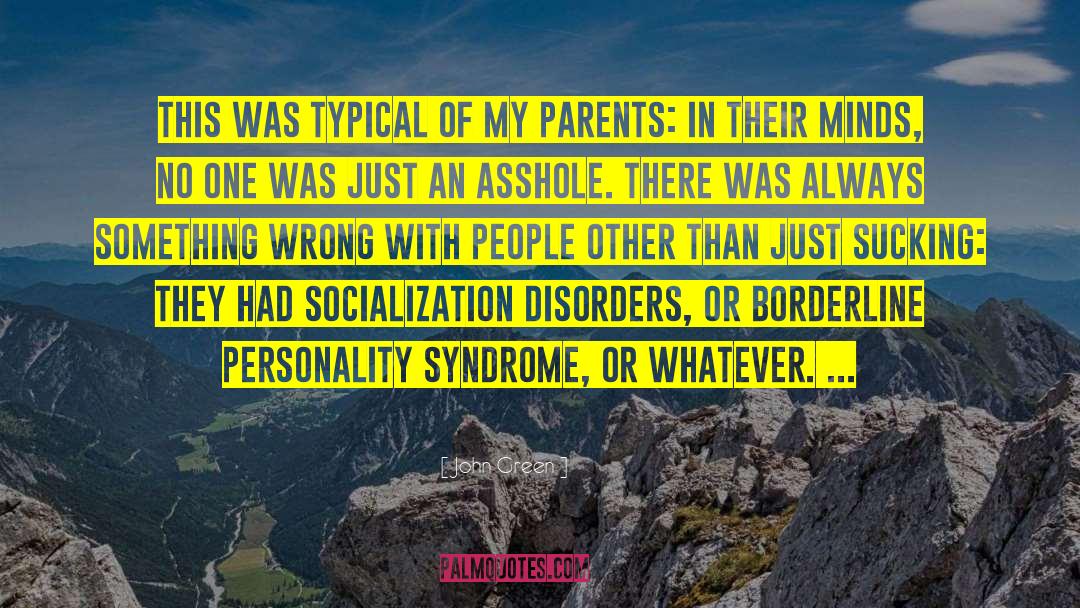 Living With Borderline Personality Disorder quotes by John Green
