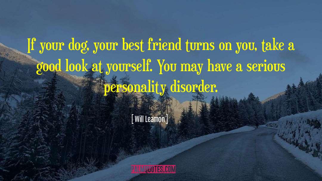 Living With Borderline Personality Disorder quotes by Will Leamon