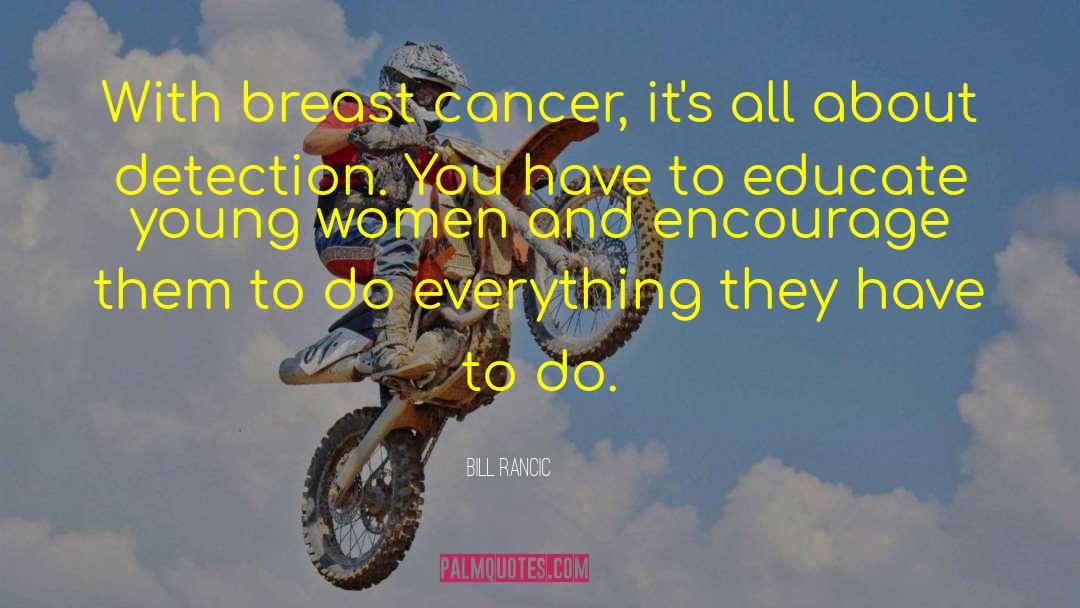 Living With Breast Cancer quotes by Bill Rancic