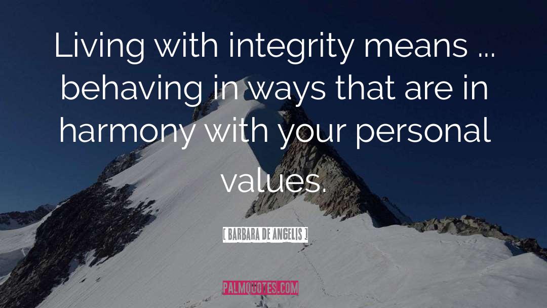Living With Integrity quotes by Barbara De Angelis