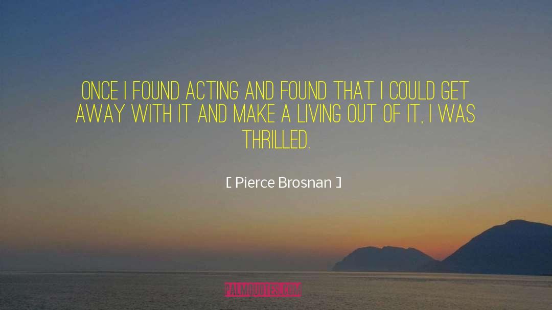 Living With Passion quotes by Pierce Brosnan