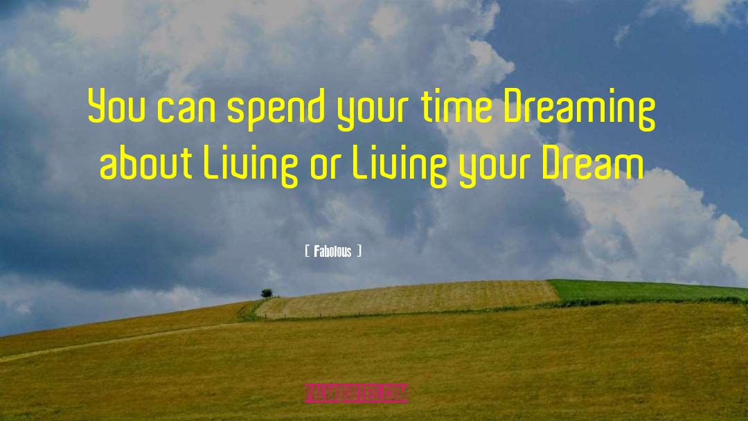 Living Your Dream quotes by Fabolous