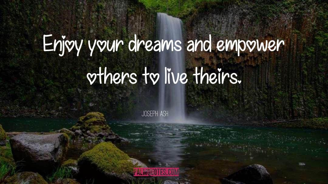 Living Your Dreams quotes by Joseph Ash
