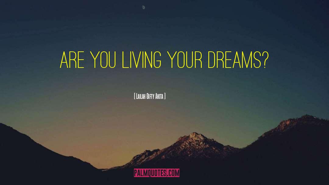 Living Your Dreams quotes by Lailah Gifty Akita