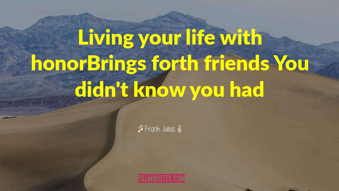 Living Your Life quotes by Frank Julius