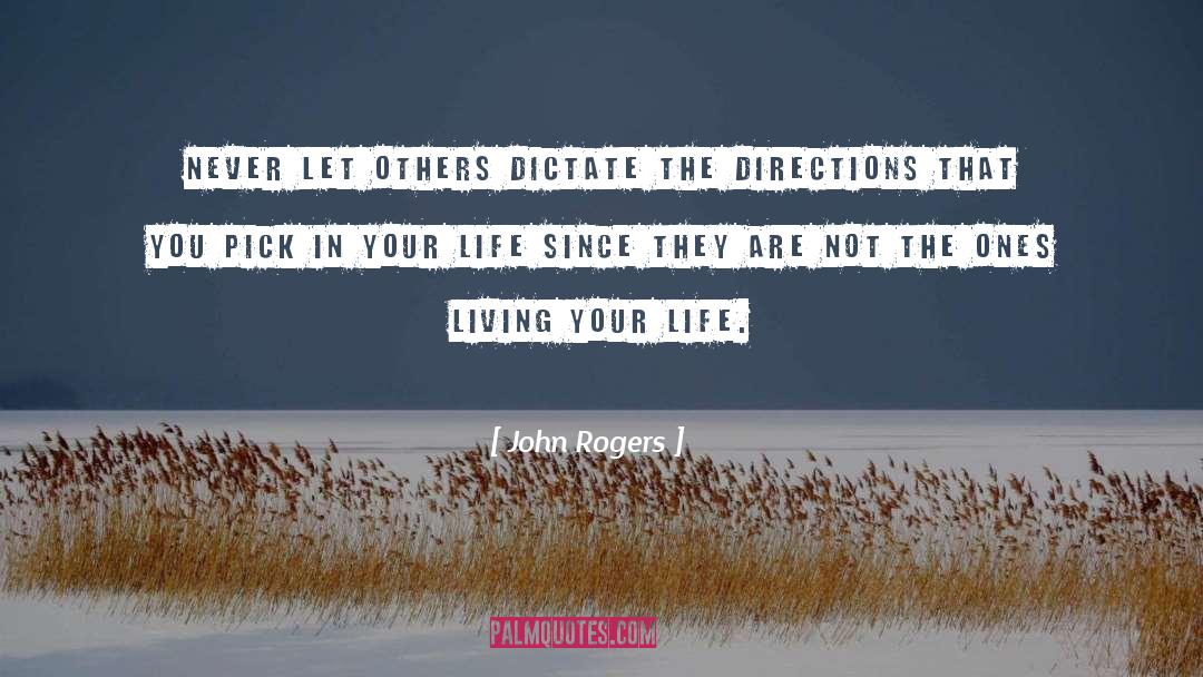 Living Your Life quotes by John Rogers