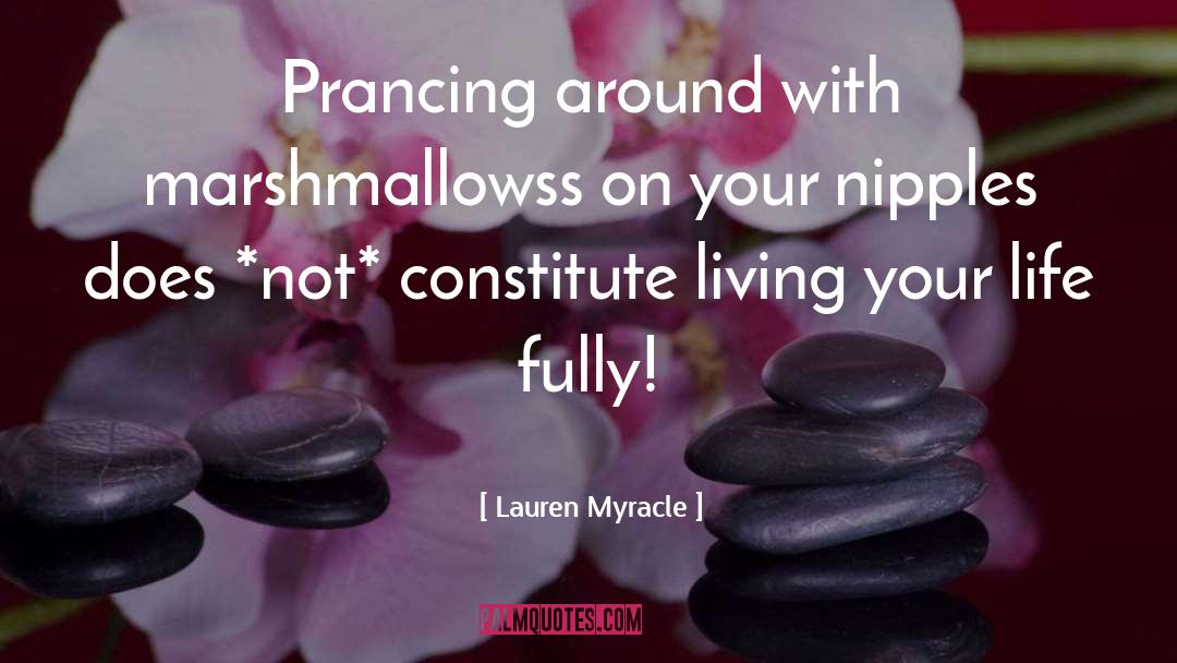 Living Your Life quotes by Lauren Myracle